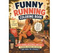 Funny Running Coloring Book: Self-Ironic, Relatable, and Cozy Runner Humor for Women Who Know the Struggle