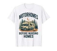 Funny RV Motorhome Before Nursing Homes Camping Humor Maglietta