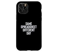 Funny Same Spreadsheet Different Day Office Employee Worker Custodia per iPhone 11 Pro