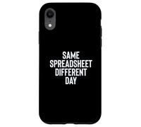 Funny Same Spreadsheet Different Day Office Employee Worker Custodia per iPhone XR