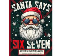 Funny Santa Six Seven Journal: Christmas Composition Notebook for Kids, Teens, and Everyday Writing