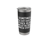 Funny Sarcasm Let The Train Wreck Itself Sarcastic Bicchiere termico in acciaio inox doppia parete