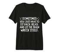 Funny Sarcasm Let The Train Wreck Itself Sarcastic Maglietta Premium