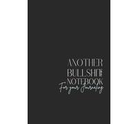 Funny Sarcastic Notebook - Lined Journal 80 Pages - Quote 'ANOTHER BULLSHT AND UGLY NOTEBOOK FOR YOUR JOURNALING' - Dark Humor Gift for Friends, ... Rants & 'MY BULLSHT DAY' Pages for Venting