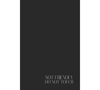 Funny Sarcastic Notebook - Lined Journal 80 Pages - Quote 'NOT FRIENDLY, DO NOT TOUCH' - Minimalist Aesthetic - Passive-Aggressive Gift for ... Being Touched - Notes, Journaling & Humor