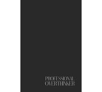 Funny Sarcastic Notebook - Lined Journal 80 Pages - Quote 'PROFESSIONAL OVERTHINKER' - Minimalist Aesthetic - Relatable Gift for Anxious Minds, ... Coworkers - Notes, Journaling & Humor