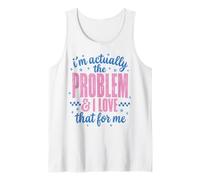 Funny Sassy I'm Actually The Problem And I Love That for Me Canotta
