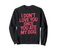 Funny Saying I Dont Love You Anymore Cane Caos Donne Uomini Felpa