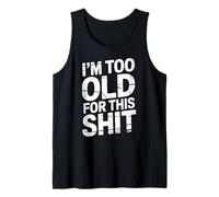 Funny Saying I'm Too Old for This Stuff Retro Distressed Canotta