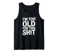 Funny Saying I'm Too Old for This Stuff Retro Distressed Canotta