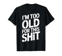Funny Saying I'm Too Old for This Stuff Retro Distressed Maglietta