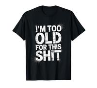 Funny Saying I'm Too Old for This Stuff Retro Distressed Maglietta