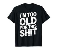 Funny Saying I'm Too Old for This Stuff Retro Distressed Maglietta