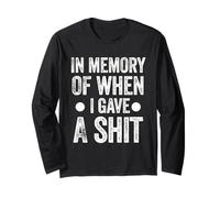 Funny Saying in Memory of When I Gave a Shit Maglia a Manica