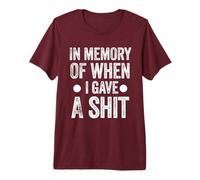 Funny Saying in Memory of When I Gave a Shit Maglietta Premium