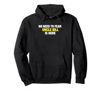 Funny Saying Need Fear Uncle Bill Here Sarcastico Felpa con Cappuccio