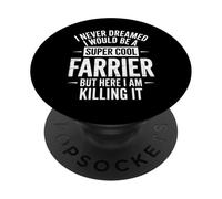 Funny Saying Never Dreamed I'd Be A Farrier Donne Uomini PopSockets PopGrip Adesivo