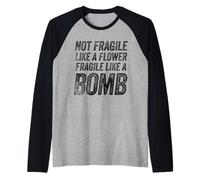 Funny Saying Not Fragile Like a Flower Maglia con Maniche Raglan
