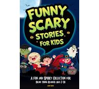 Funny Scary Stories for Kids - 15 Hilariously Creepy Tales: A Fun and Spooky Collection for Brave Young Readers Ages 7-10