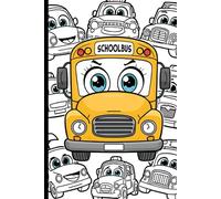 Funny School Bus & Silly Vehicles Coloring Book for Kids Ages 7-14 66 Cute, Fun & Cartoon-Style Coloring Pages of Happy Buses, Cars, Trucks & Vehicles