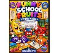 Funny School Fruits for Kids: Bold and Easy Coloring Pages with Silly Fruit Students, Funny Teachers, and Laugh-Out-Loud Classroom Moments