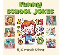Funny School Jokes: The Ultimate School Joke Book for Kids Ages 6-12 - Funny Classroom Jokes with Hilarious Illustrations