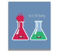 Funny Science Wall Art for Classroom, Youre OVER Reacting Chemistry Pun Poster Middle School Teacher Gift(Unframed,12x18inch(30x45cm))