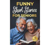 Funny Short Stories for Seniors: Lighthearted Stories That Bring Comfort, Joy and Laughter to Help You Feel Calm, Relaxed, and Uplifted (Large Print)