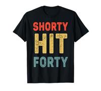 Funny Shorty Hit Forty compie 40 Anni Ciao Forties Maglietta