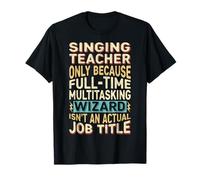 Funny Singing Teacher Multitasking Wizard Quote Maglietta
