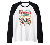Funny Six Seven 67 Meme Tutto Quello Che Voglio per la Mamma di Natale Maglia con Maniche Raglan