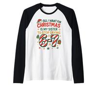 Funny Six Seven 67 Meme Tutto Quello Che Voglio per la Sorella di Natale Maglia con Maniche Raglan
