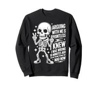 Funny Skeleton Sarcastic. Arguing with Me Is Pointless. Felpa