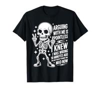Funny Skeleton Sarcastic. Arguing with Me Is Pointless. Maglietta