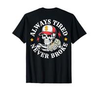 Funny Skull Always Tired Never Broke (sulla Schiena) Maglietta