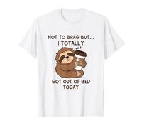 Funny Sloth Coffee Not To Brag But I Totally Got out of Bed Maglietta