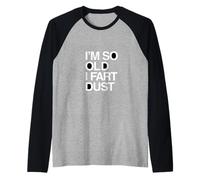 Funny So Old Fart Dust Dire Sarcastico Umoristico Maglia con Maniche Raglan
