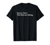 Funny Sorry Can't The Fish Are Biting Fishing Maglietta