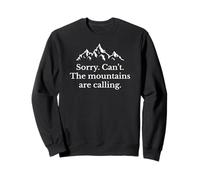Funny Sorry Can't The Mountains Are Calling Hiking Trekking Felpa