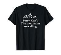 Funny Sorry Can't The Mountains Are Calling Hiking Trekking Maglietta