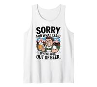 Funny Sorry for What I Said When I Was out of Beer Drinking Canotta