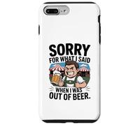 Funny Sorry For What I Said When I Was Out Of Beer Drinking Custodia per iPhone 7 Plus/8 Plus