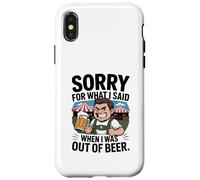 Funny Sorry For What I Said When I Was Out Of Beer Drinking Custodia per iPhone X/XS