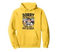 Funny Sorry for What I Said When I Was out of Beer Drinking Felpa con Cappuccio