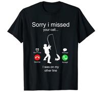 Funny Sorry I Missed Your Call Was On Other Line Men Fishing T-Shirt Black L