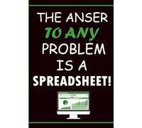 Funny Spreadsheet Notebook: The Answer to Any Problem Is a Spreadsheet - 60 Relatable Sayings for Excel Lovers, Accountants & Organised Data Nerds: A ... Plan Everything and Trust the Data