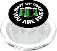 Funny St Patrick's Day Drinking Shut Up Liver You Are Fine PopSockets PopGrip per MagSafe