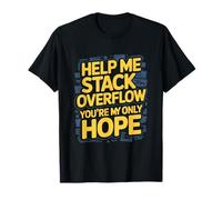 Funny Stack Overflow Aiutami Tu Sei la mia Unica Speranza Maglietta