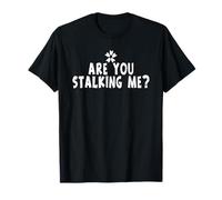 Funny Stalker Joke Are You Stalking Me Frase Maglietta