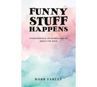 Funny Stuff Happens: Entertaining Real Life Stories from the 1950s to the 2020s